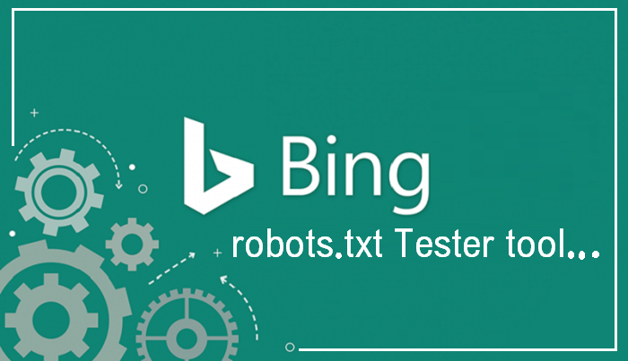 Bing: Webmasters can a URL the robots.txt Tester tool | Curvearro